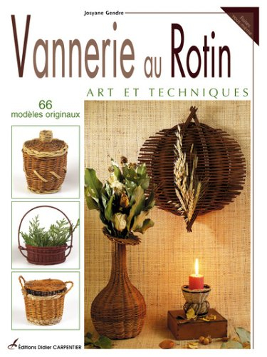 Vannerie au rotin : art et techniques : 66 modèles originaux