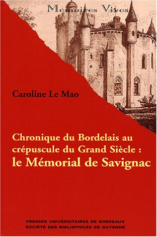 Chronique du Bordelais au crépuscule du Grand Siècle : le Mémorial de Savignac