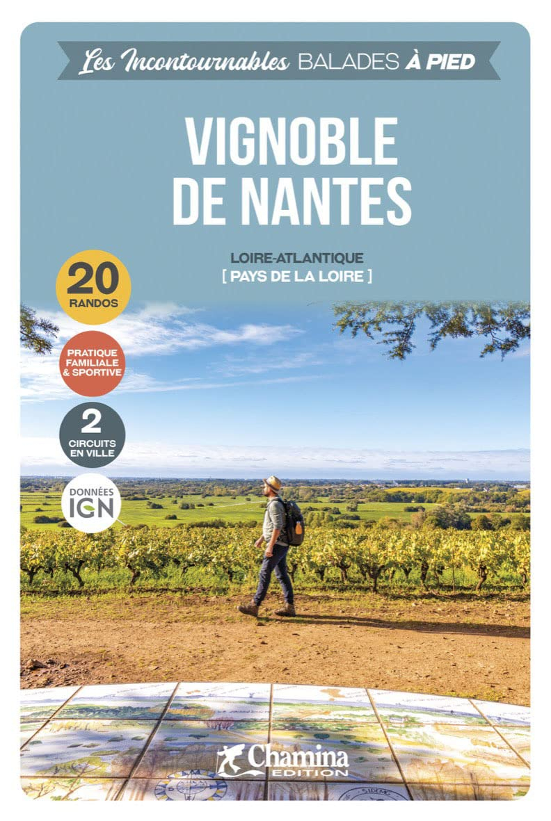 Vignoble de Nantes : Loire-Atlantique (Pays de la Loire) : 20 randos, pratique familiale et sportive
