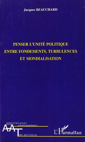 Penser l'unité politique entre fondements, turbulences et mondialisation