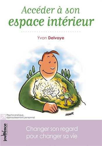 Accéder à son espace intérieur : changer son regard pour changer sa vie