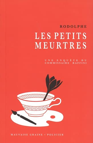 Une enquête du commissaire Raffini. Les petits meurtres