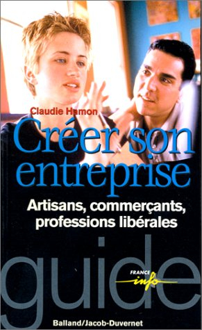 Créer son entreprise : artisans, commerçants, professions libérales