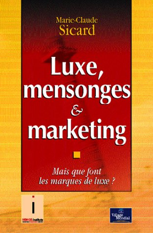 Luxe, mensonges & marketing : mais que font les marques de luxe ?