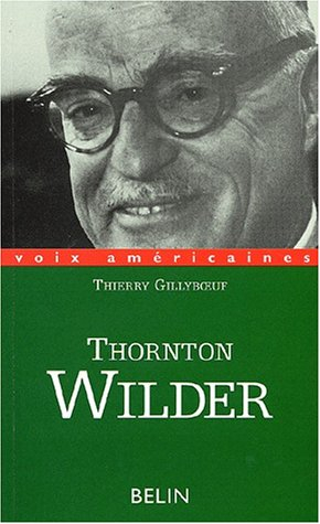 Thornton Wilder : l'homme qui a aboli le temps