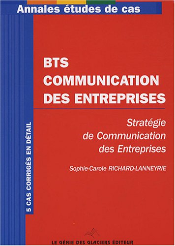BTS Communication des entreprises, stratégie de communication des entreprises : 5 cas corrigés en dé