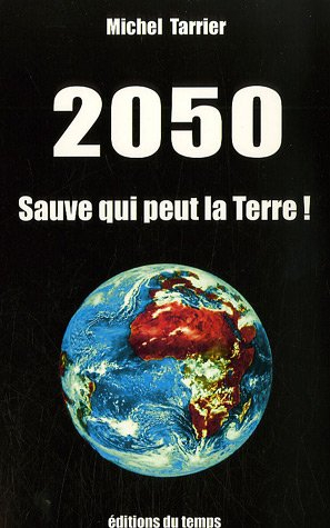 2050 : sauve qui peut la Terre !