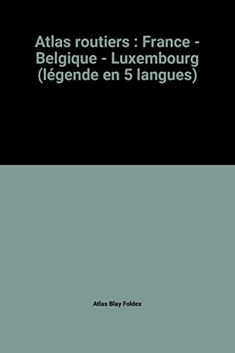 Atlas routiers : France - Belgique - Luxembourg (légende en 5 langues)