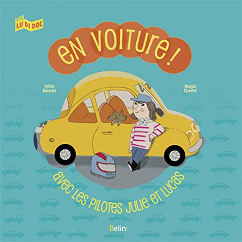 En voiture ! : avec les pilotes Julie et Lucas