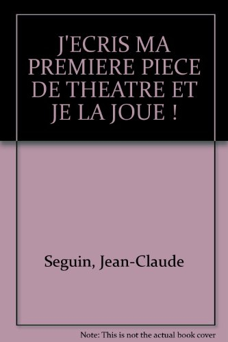 J'écris ma première pièce de théâtre : et je la joue !