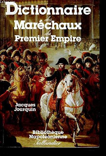 Le Dictionnaire des maréchaux du premier Empire
