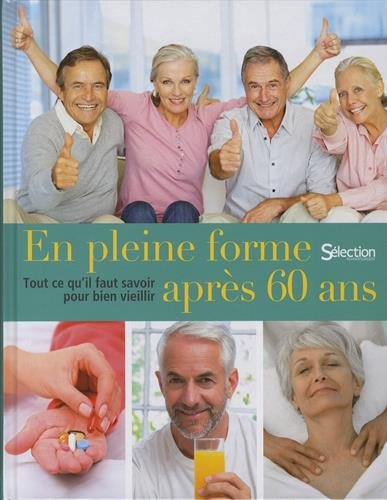 En pleine forme après 60 ans : tout ce qu'il faut savoir pour bien vieillir