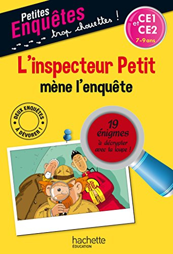 L'inspecteur Petit mène l'enquête : CE1 et CE2, 7-9 ans : 19 énigmes à décrypter avec ta loupe !