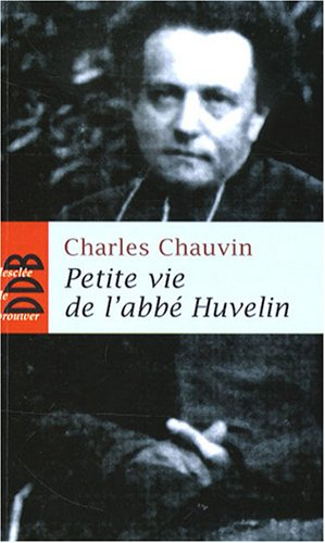 Petite vie de l'abbé Henri Huvelin (1838-1910) : un moine dans la cité