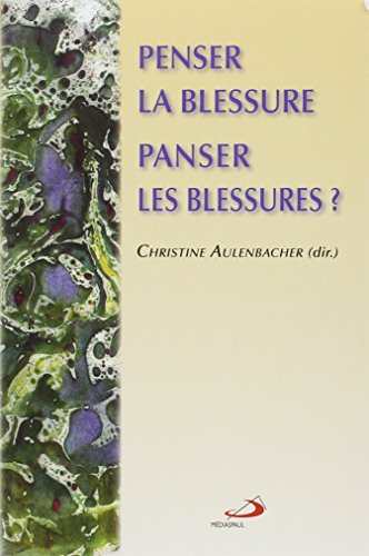 Penser la blessure, panser les blessures ? : colloque interdisciplinaire