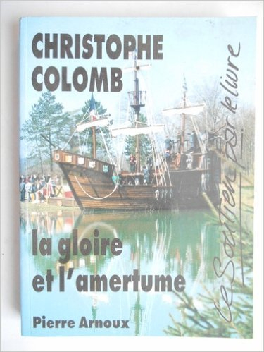 christophe colomb la gloire et l'amertume.
