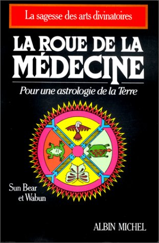La Roue de la médecine : pour une astrologie de la Terre