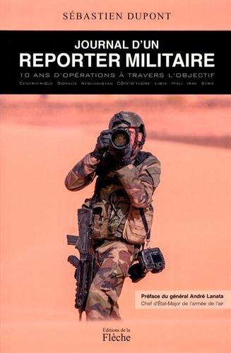Journal d'un reporter militaire : 10 ans d'opérations à travers l'objectif