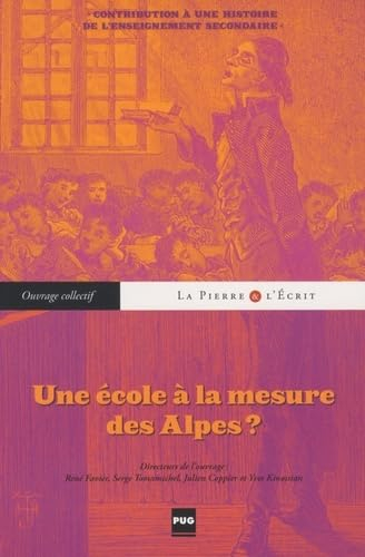Une école à la mesure des Alpes ? : contribution à une histoire de l'enseignement secondaire