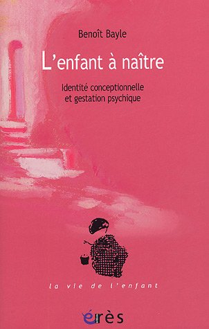 L'enfant à naître : identité conceptionnelle et gestation psychique