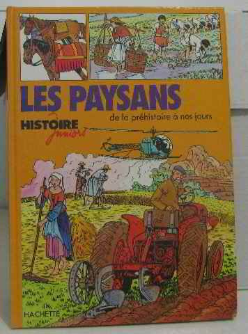 les paysans : de la préhistoire à nos jours (histoire juniors)