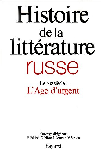 Histoire de la littérature russe. Vol. 3-1. Le XXe siècle, l'âge d'argent