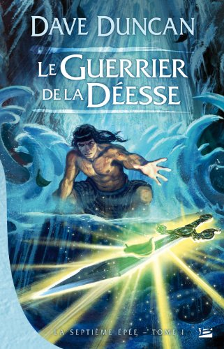 La septième épée. Vol. 1. Le guerrier de la déesse