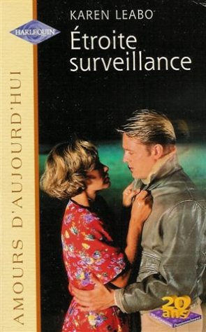 etroite surveillance : collection : harlequin amours d'aujourd'hui n, 612