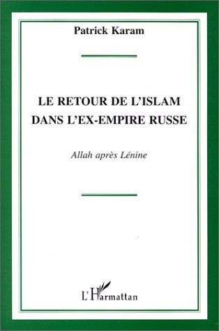 Le retour de l'islam dans l'ex-empire russe : Allah après Lénine
