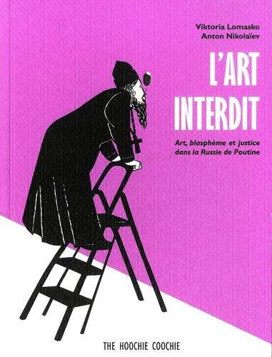 L'art interdit : art, blasphème et justice dans la Russie de Poutine