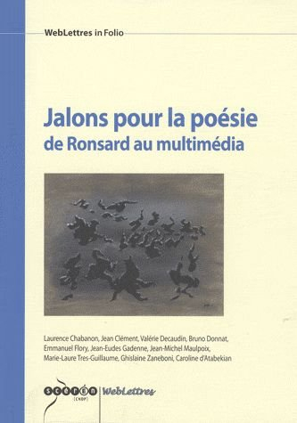 Jalons pour la poésie : de Ronsard au multimédia