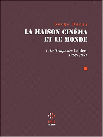 La maison cinéma et le monde. Vol. 1. Le temps des Cahiers 1962-1981