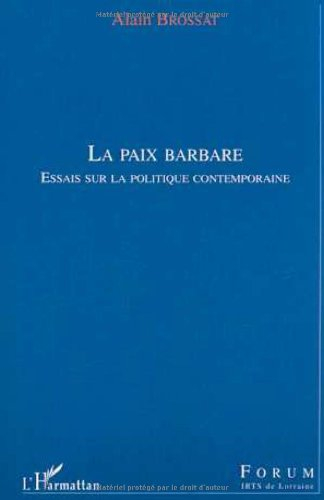 La paix barbare : essais sur la politique contemporaine