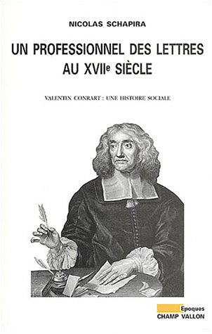 Un professionnel des lettres au XVIIe siècle : Valentin Conrart : une histoire sociale