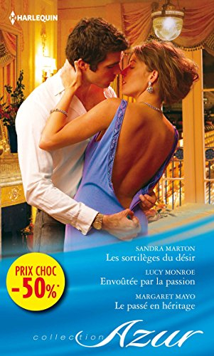 Les sortilèges du désir. Envoûtée par la passion. Le passé en héritage