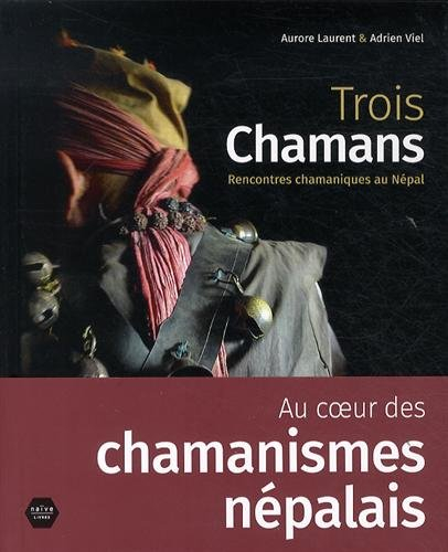 Trois chamans : rencontres chamaniques au Népal