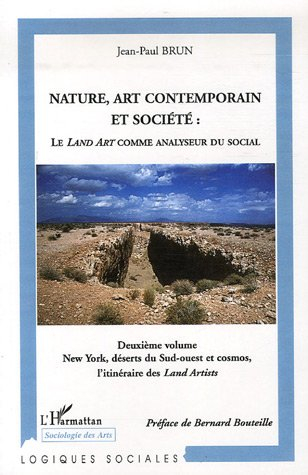 Nature, art contemporain et société : le land art comme analyseur du social. Vol. 2. New York, déser
