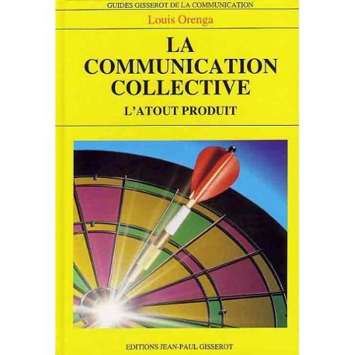 La communication collective : l'atout produit : dynamiser un secteur pour soutenir les entreprises
