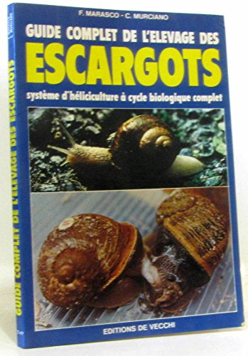 Guide complet de l'élevage des escargots : système d'héliciculture à cycle biologique complet