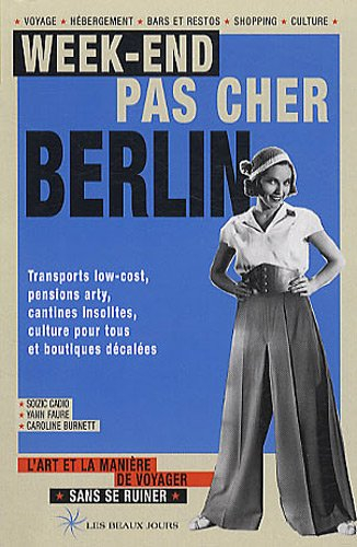 Week-end pas cher Berlin : transports low-cost, hôtels insolites, Frühstück savoureux, culture pour 