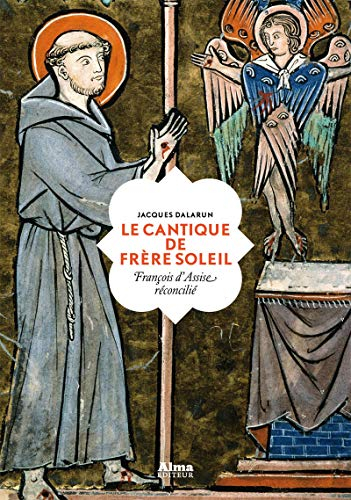 Le cantique de frère soleil : François d'Assise réconcilié