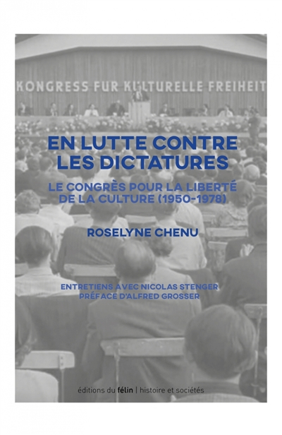 En lutte contre les didactures : le Congrès pour la liberté de la culture, 1950-1978 : entretiens av