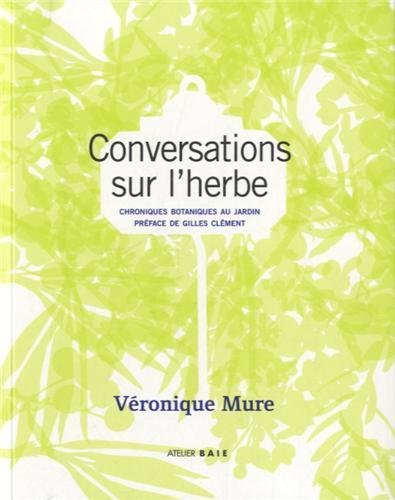Conversations sur l'herbe : chroniques botaniques au jardin