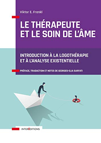Le thérapeute et le soin de l'âme : introduction à la logothérapie et à l'analyse existentielle