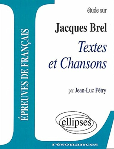 Etude sur Jacques Brel : textes et chansons