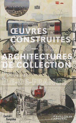 Oeuvres construites, 1948-2009 : architectures de collection, Paris Ile-de-France