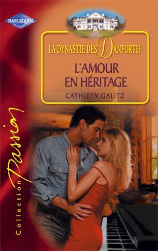 La dynastie des Danforth. Vol. 2005. L'amour en héritage