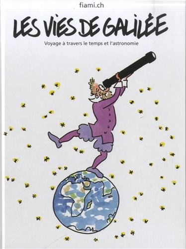 les vies de galilée : voyage à travers le temps et l'astronomie
