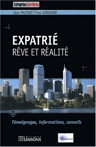 Expatrié, rêve et réalité : témoignages, informations, conseils