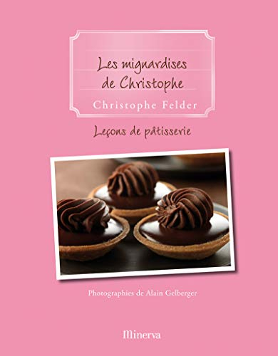 Leçons de pâtisserie. Vol. 9. Les mignardises de Christophe